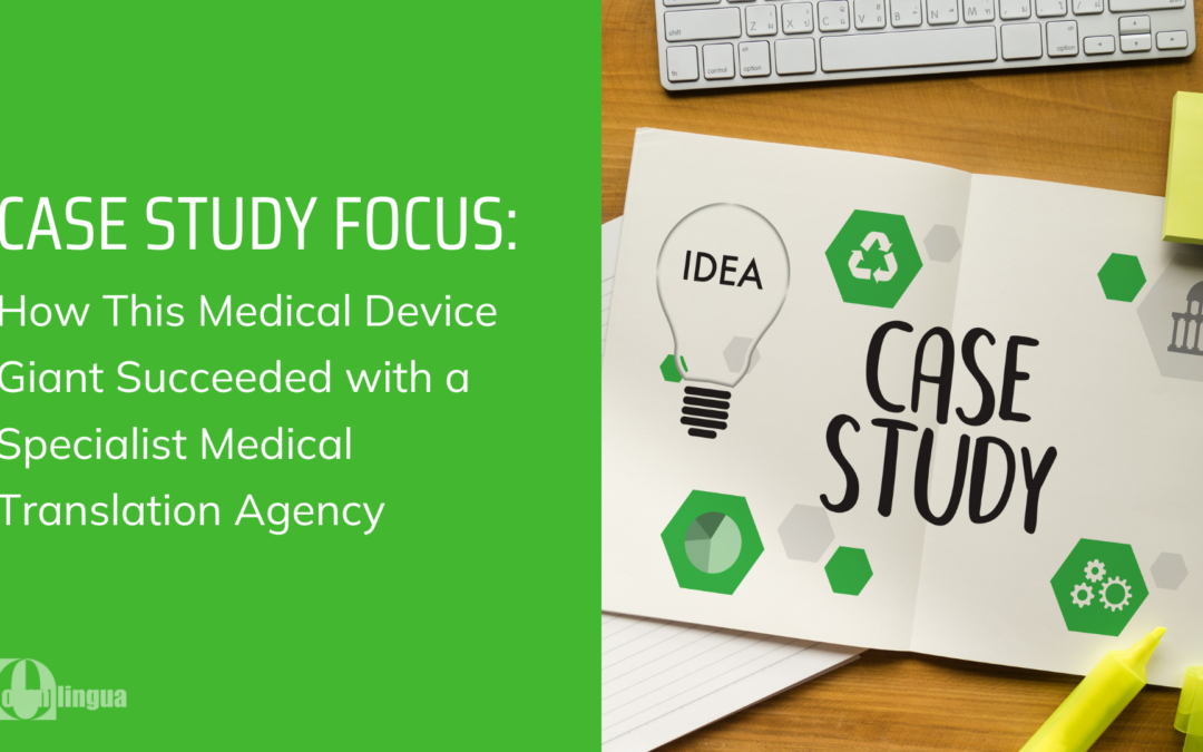 Case Study: Why This Medical Device Giant Chose a Specialist Medical Translation Agency