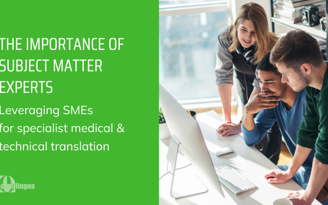 The Importance of Subject Matter Experts in Specialist Medical and Technical Translation