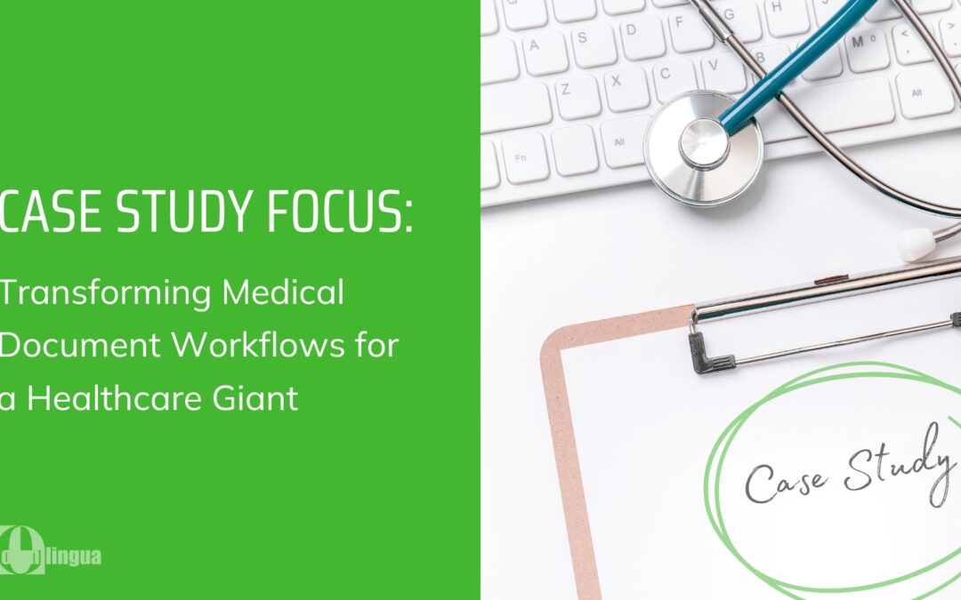 Case Study: Transforming Medical Document Translation Workflows for a Healthcare Giant