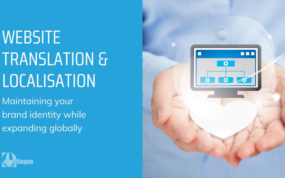 Website Translation & Localisation: Maintaining Your Brand Identity While Expanding Globally